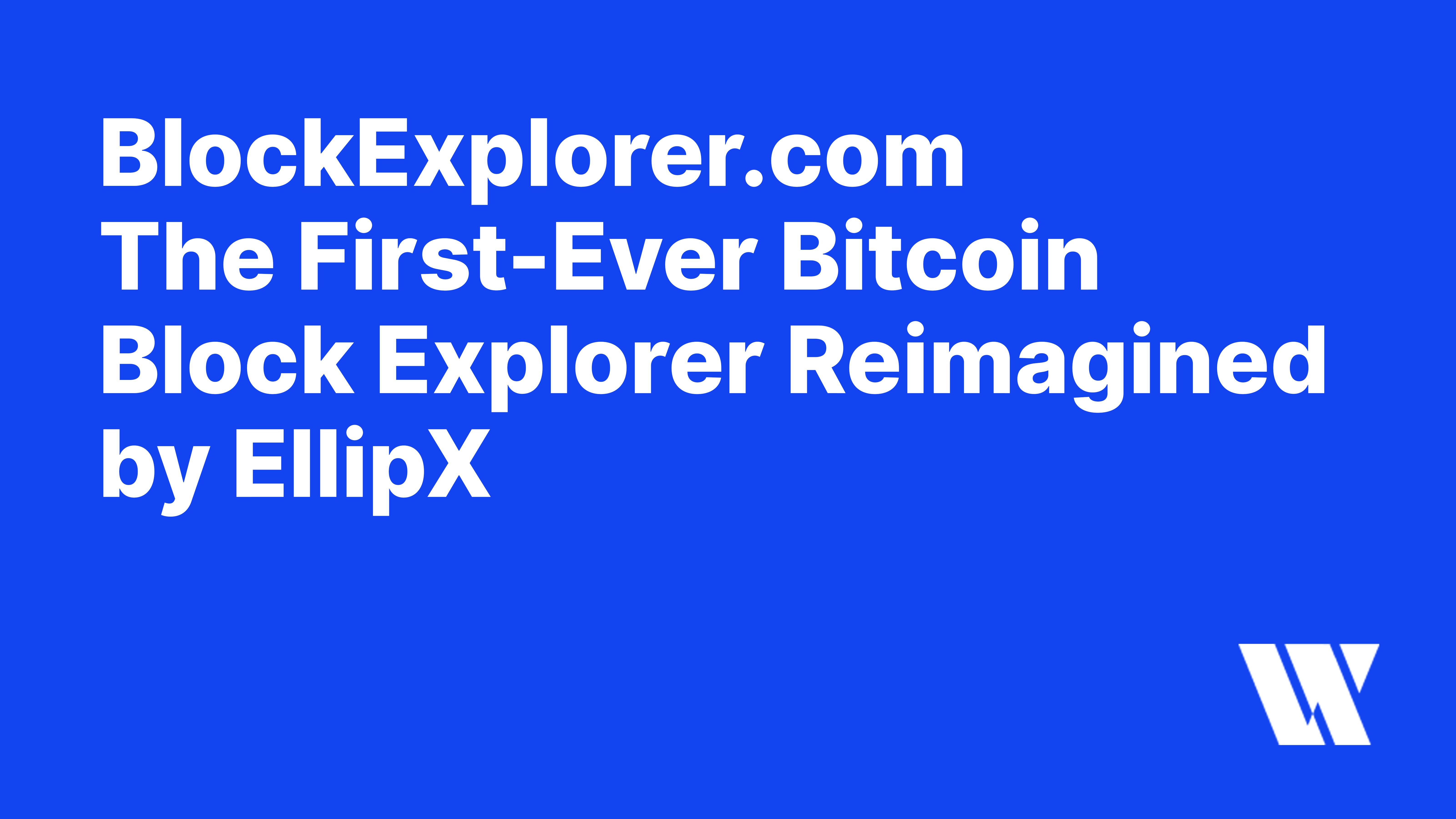 BlockExplorer.com: Le tout premier explorateur de blocs Bitcoin repensé par Ellipx