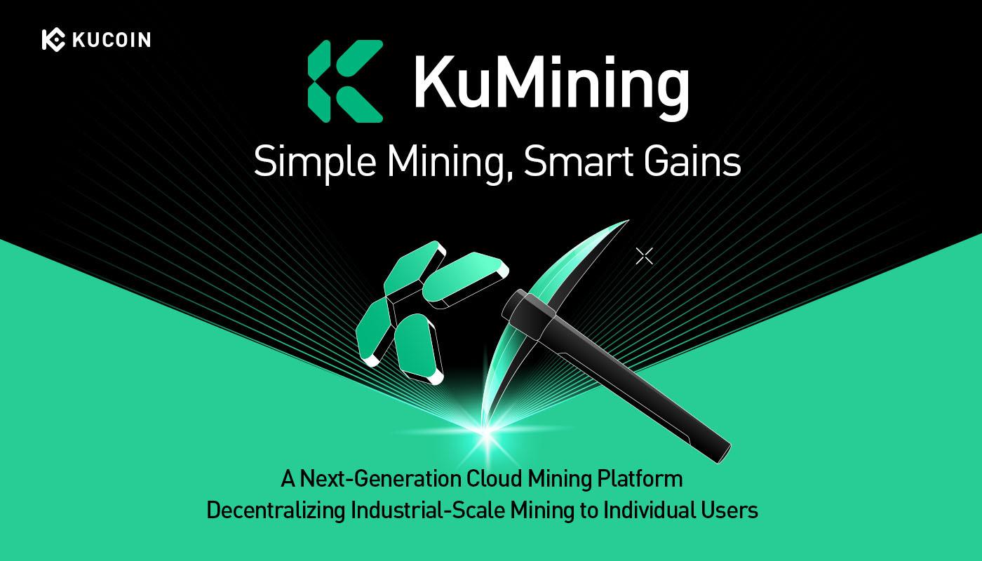 Kucoin présente Kumining: incarnant «mines simples, gains intelligents» pour crypter facilement l'accumulation (SEP)