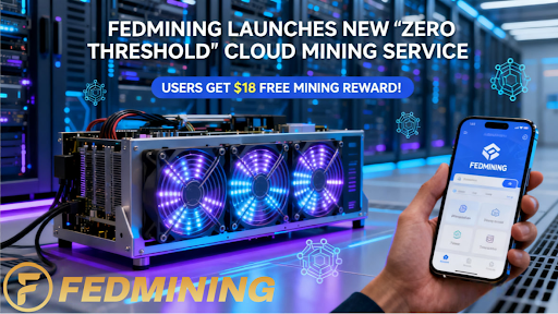 FEDMINING Launches Zero-Threshold Cloud Mining Service, Making It Easier for Users to Get Started